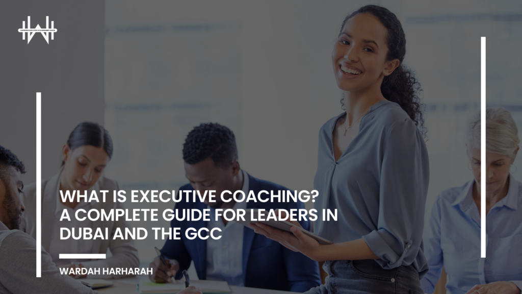 What Is Executive Coaching? A Complete Guide for Leaders in Dubai and the GCC
